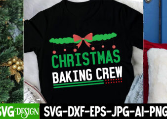 Christmas Baking T-Shirt Design, Christmas Baking Crew Sublimation PNG,Christmas clipart PNG,Christmas SVG Cut File,Christmas SVG Bundle