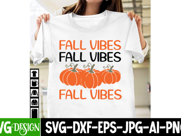 Fall vibes t-shirt design, fall vibes vector t-shirt design, happy fall y’all t-shirt design,fall buket list t-shirt design,autumn svg bundl