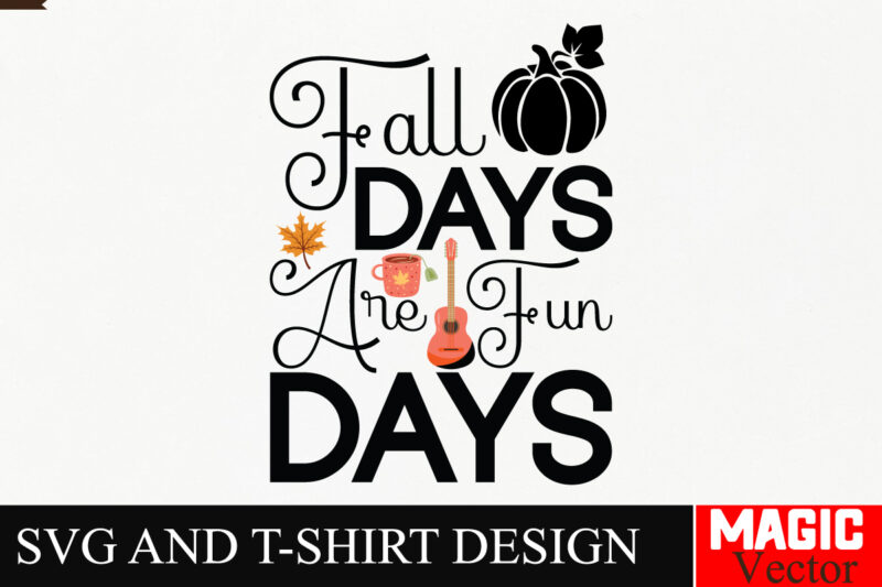 Fall Days Are Fun Days SVG Cut File,Fall SVG Bundle, Fall Svg, Autumn Svg, Thanksgiving Svg, Fall Svg Designs, Fall Svg Sign, Autumn Bundle