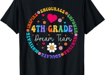 4th Grade Dream Team Fourth Grade Teacher Back To School T-Shirt