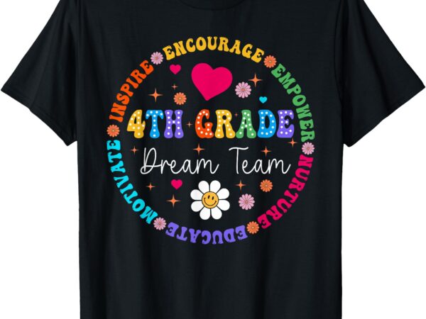 4th grade dream team fourth grade teacher back to school t-shirt