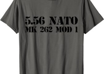 5.56 NATO special match ammo mk262 mod1 t-shirt