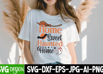 Home Sweet Haunted Home T-Shirt Design, Home Sweet Haunted Home SVG Design, Halloween,Halloween svg,Halloween SVG bundle,Halloween SVG