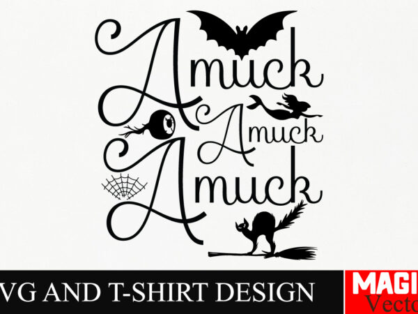 Amuck amuck amuck svg cut file,amuck amuck amuck,halloween welcome svg, spooky svg, ghost svg, halloween svg bundle, halloween clipart, funn t shirt vector