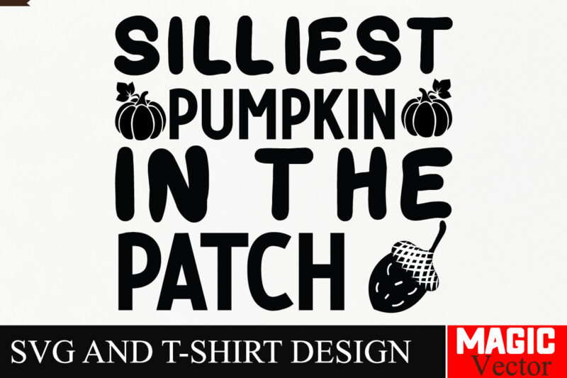 Silliest Pumpkin in the Patch SVG Cut File,Fall SVG Bundle, Fall Svg, Autumn Svg, Thanksgiving Svg, Fall Svg Designs, Fall Svg Sign, Autumn