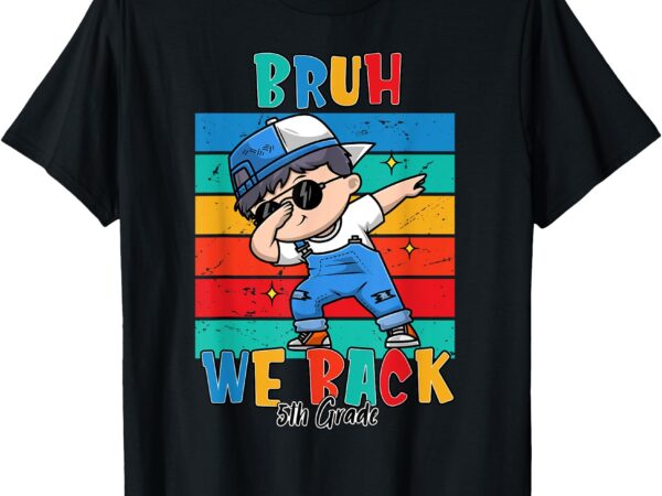 5th grade bruh we back first day of fifth grade boys girls t-shirt