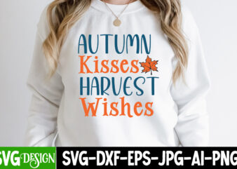 Autumn Kisses Harvest Wishes T-Shirt Design, Autumn Kisses Harvest Wishes Vector T-Shirt Design , Fall SVG Bundle, Fall Svg, Autumn Svg, Tha