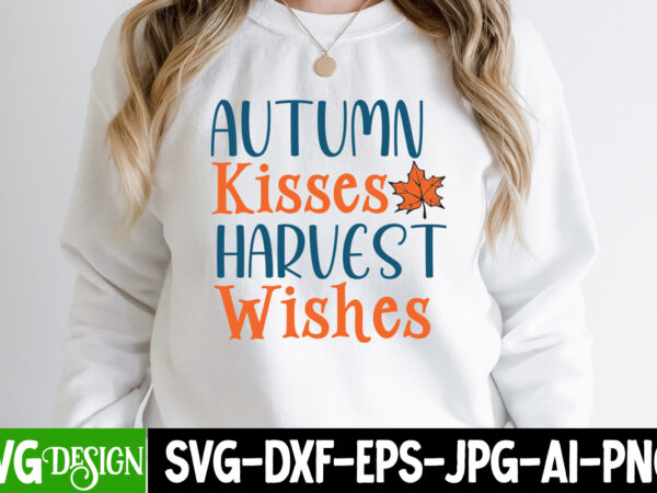 Autumn kisses harvest wishes t-shirt design, autumn kisses harvest wishes vector t-shirt design , fall svg bundle, fall svg, autumn svg, tha