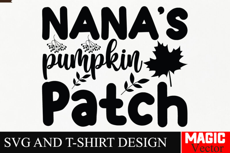 Nana’s Pumpkin Patch SVG Cut File,Fall SVG Bundle, Fall Svg, Autumn Svg, Thanksgiving Svg, Fall Svg Designs, Fall Svg Sign, Autumn Bundle Sv