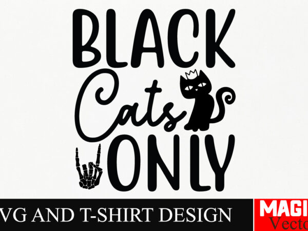 Black cats only svg cut file,halloween welcome svg, spooky svg, ghost svg, halloween svg bundle, halloween clipart, funny halloween svg,hall t shirt template