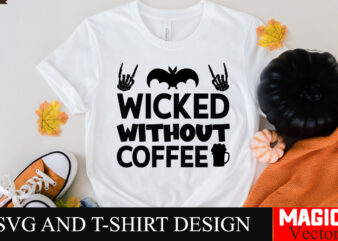 Wicked Without Coffee SVG Cut File,Halloween welcome svg, spooky svg, ghost svg, Halloween svg bundle, Halloween clipart, funny halloween sv t shirt design for sale