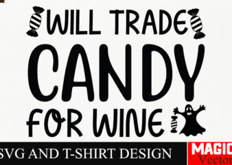 Will Trade Candy For Wine SVG Cut File,Halloween welcome svg, spooky svg, ghost svg, Halloween svg bundle, Halloween clipart, funny hallowee t shirt design for sale