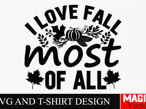 I love fall most of all svg cut file,fall svg bundle, fall svg, autumn svg, thanksgiving svg, fall svg designs, fall svg sign, autumn bundle