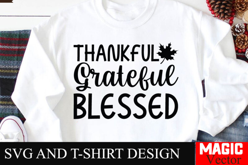 Thankful Grateful Blessed SVG Cut File,Fall SVG Bundle, Fall Svg, Autumn Svg, Thanksgiving Svg, Fall Svg Designs, Fall Svg Sign, Autumn Bund