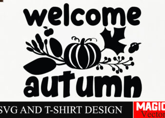 Welcome Autumn SVG Cut File,Fall SVG Bundle, Fall Svg, Autumn Svg, Thanksgiving Svg, Fall Svg Designs, Fall Svg Sign, Autumn Bundle Svg, Cri