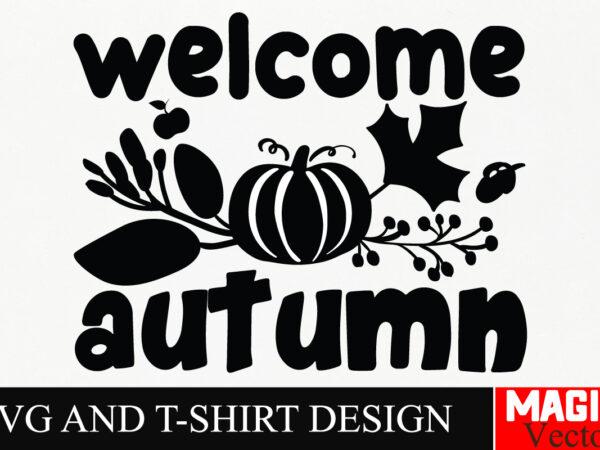 Welcome autumn svg cut file,fall svg bundle, fall svg, autumn svg, thanksgiving svg, fall svg designs, fall svg sign, autumn bundle svg, cri