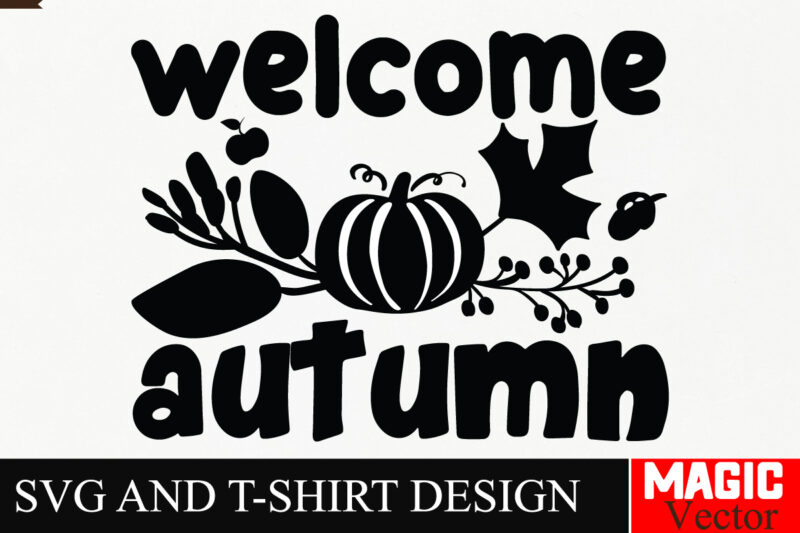 Welcome Autumn SVG Cut File,Fall SVG Bundle, Fall Svg, Autumn Svg, Thanksgiving Svg, Fall Svg Designs, Fall Svg Sign, Autumn Bundle Svg, Cri