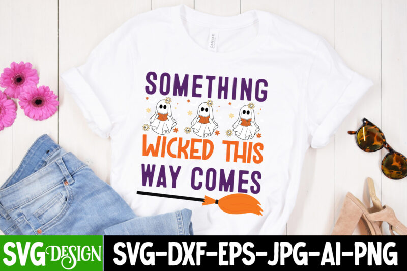 Something Wicked This Way Comes T-Shirt Design, Something Wicked This Way Comes Vector T-Shirt Design, Eat Drink And Be Scary T-Shirt Design