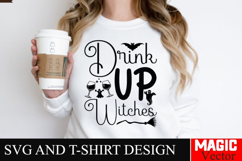 Drink Up Witches SVG Cut File,Drink Up WitchesHalloween welcome svg, spooky svg, ghost svg, Halloween svg bundle, Halloween clipart, funny h