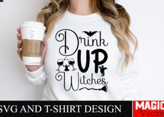 Drink Up Witches SVG Cut File,Drink Up WitchesHalloween welcome svg, spooky svg, ghost svg, Halloween svg bundle, Halloween clipart, funny h t shirt vector illustration