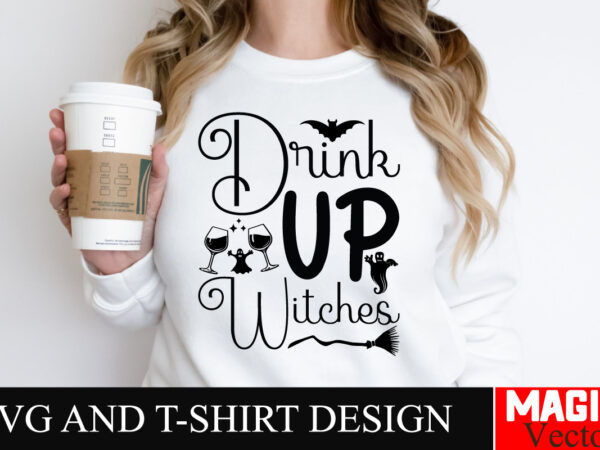 Drink up witches svg cut file,drink up witcheshalloween welcome svg, spooky svg, ghost svg, halloween svg bundle, halloween clipart, funny h t shirt vector illustration