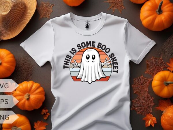 This is some boo sheet ghost retro halloween funny halloween t-shirt design vector, halloween, funny, boo, sheet, ghost, retro, vintage,