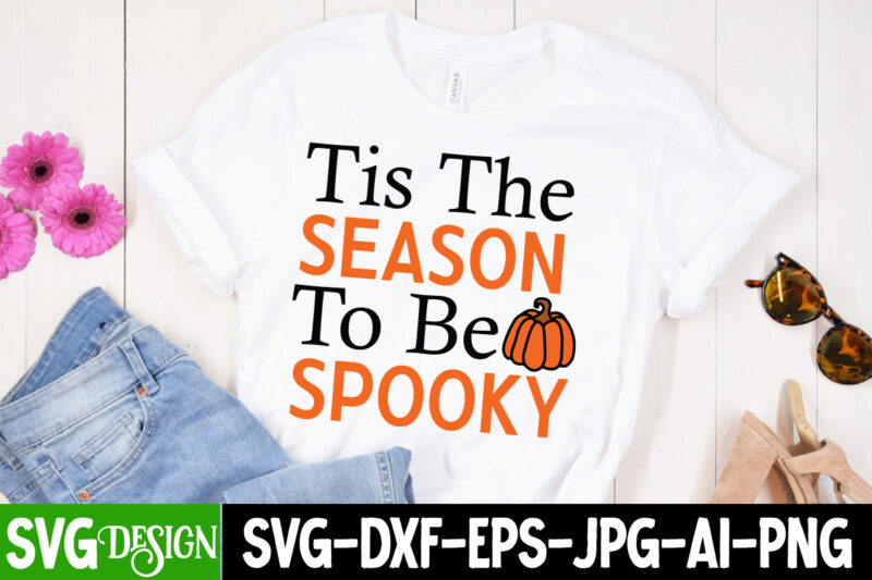 Tis The Season to be Spooky T-Shirt Design, Tis The Season to be Spooky vector T-Shirt Design, Halloween T-Shirt Design, Halloween T-Shirt D