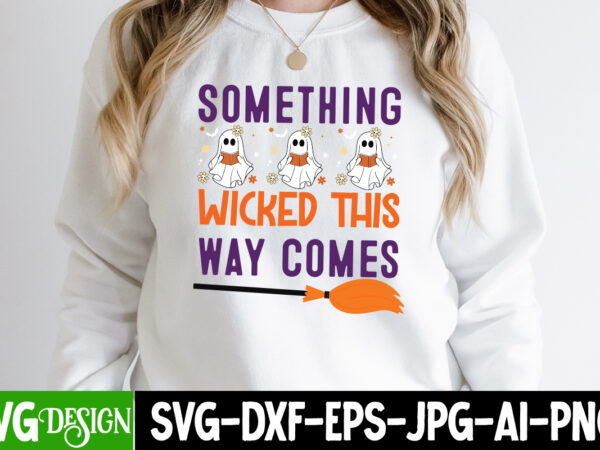 Something wicked this way comes t-shirt design, something wicked this way comes vector t-shirt design, eat drink and be scary t-shirt design