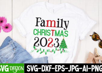 Family Christmas 2023 T-Shirt Design, Family Christmas 2023 SVG Quotes,Christmas T-Shirt Design Funny Christmas SVG Bundle, Christmas sign s