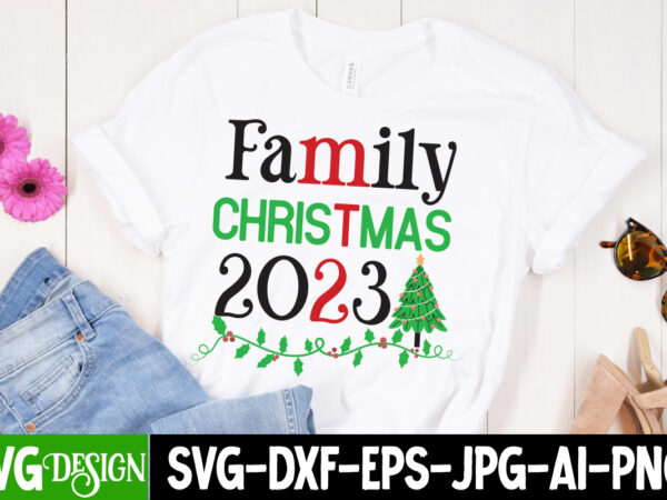 Family christmas 2023 t-shirt design, family christmas 2023 svg quotes,christmas t-shirt design funny christmas svg bundle, christmas sign s