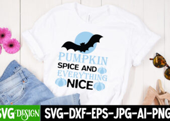 Pumpkin Spice And Everything Nice T-Shirt Design, Pumpkin Spice And Everything Nice Sublimation PNG, Halloween SVG Bundle,Halloween Quotes