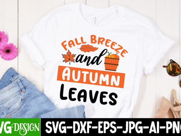 Fall breeze and autumn leaves t-shirt design, fall svg cutting files,fall svg bundle,fall quotes bundle,fall sign bundle, fall laser cut fil