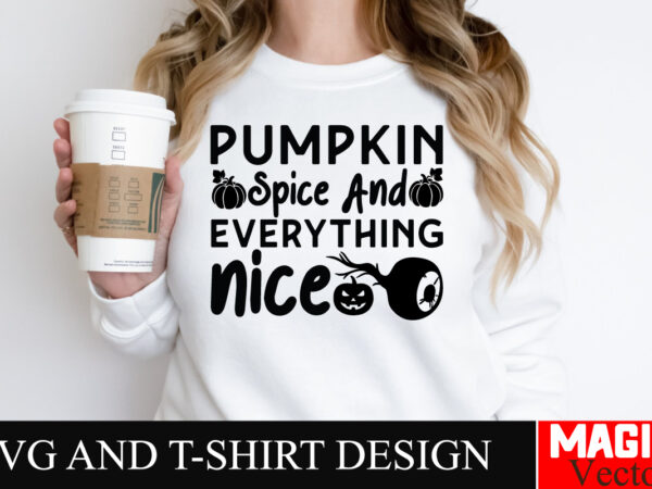 Pumpkin spice and everything nice svg cut file,halloween welcome svg, spooky svg, ghost svg, halloween svg bundle, halloween clipart, funny t shirt illustration