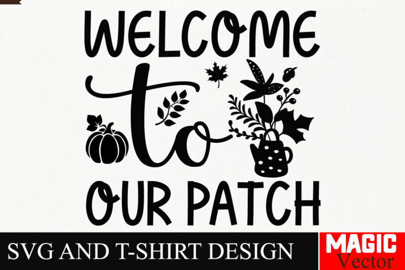 Welcome to Our Patch SVG Cut File,Fall SVG Bundle, Fall Svg, Autumn Svg, Thanksgiving Svg, Fall Svg Designs, Fall Svg Sign, Autumn Bundle Sv