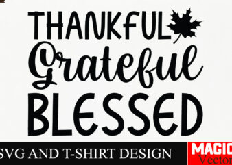 Thankful Grateful Blessed SVG Cut File,Fall SVG Bundle, Fall Svg, Autumn Svg, Thanksgiving Svg, Fall Svg Designs, Fall Svg Sign, Autumn Bund