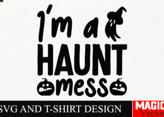 I’m a Haunt Mess SVG Cut File,Halloween welcome svg, spooky svg, ghost svg, Halloween svg bundle, Halloween clipart, funny halloween svg,Hal