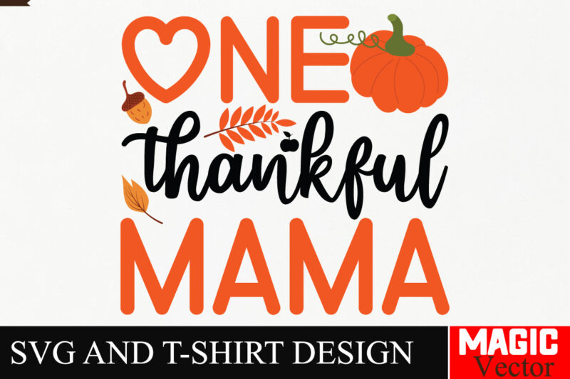 One Thankful Mama SVG Cut File,Fall SVG Bundle, Fall Svg, Autumn Svg, Thanksgiving Svg, Fall Svg Designs, Fall Svg Sign, Autumn Bundle Svg,