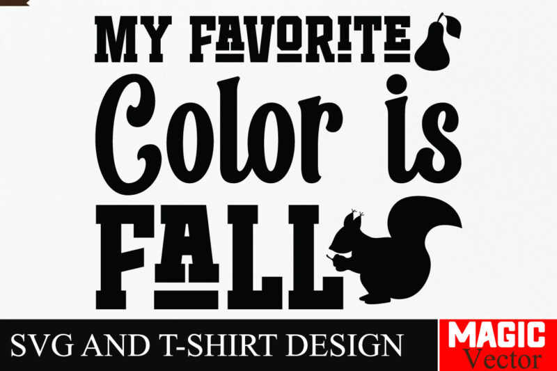 My Favorite Color is Fall SVG Cut File,Fall SVG Bundle, Fall Svg, Autumn Svg, Thanksgiving Svg, Fall Svg Designs, Fall Svg Sign, Autumn Bund