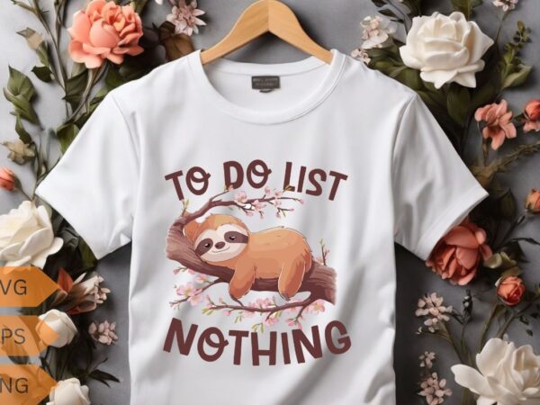 To do list nothing funny lazy sloth lying on the tree t-shirt design vector, sleeping, lover, sweet, wearing, sloths, lazy, cute, tired, peo