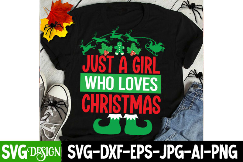 Just a Girl Who Loves Christmas T-Shirt Design, Just a Girl Who Loves Christmas SVG Design, Christmas SVG,Christmas Sign, Christmas Sublimat