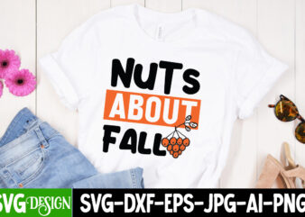 Nuts About Fall T-Shirt Design, Nuts About Fall SVG Design, Fall SVG Cutting Files,Fall SVG Bundle,Fall Quotes Bundle,Fall Sign Bundle, Fall