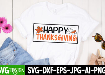 Happy Thanksgiving T-Shirt Design, Happy Thanksgiving Vector T-Shirt Design, Happy Fall Y’all T-shirt Design,Fall Buket List T-shirt Design,