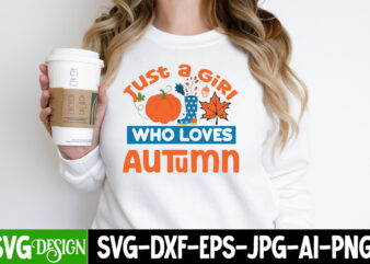 Just a Girl Who Loves Autumn T-Shirt Design, Just a Girl Who Loves Autumn Vector T-Shirt Design, Happy Fall Y’all T-shirt Design,Fall Buket