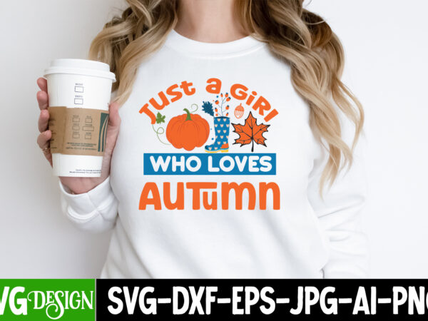 Just a girl who loves autumn t-shirt design, just a girl who loves autumn vector t-shirt design, happy fall y’all t-shirt design,fall buket