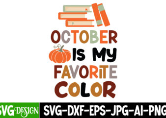 October is my Favorite Color T-Shirt Design, Fall T-Shirt Design, Fall SVG Cutting Files,Fall SVG Bundle,Fall Quotes Bundle,Fall Sign Bundle