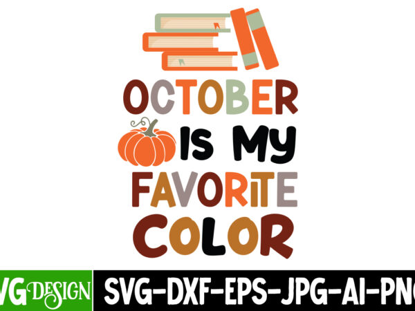 October is my favorite color t-shirt design, fall t-shirt design, fall svg cutting files,fall svg bundle,fall quotes bundle,fall sign bundle