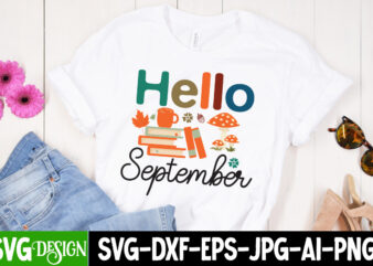 Hello September T-Shirt Design, Hello September Sublimation PNG, Fall SVG Cutting Files,Fall SVG Bundle,Fall Quotes Bundle,Fall Sign Bundle