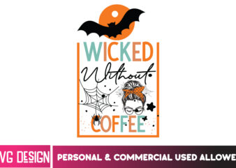 Wicked Without Coffee T-Shirt Design, SVGs,quotes-and-sayings,food-drink,print-cut,on-sale,Halloween t-shirt design,halloween,Halloween