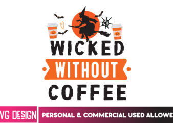 Wicked Without Coffee T-Shirt Design, SVGs,quotes-and-sayings,food-drink,print-cut,on-sale,Halloween t-shirt design,halloween,Halloween