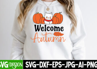 Welcome Autumn T-Shirt Design, Welcome Autumn SVG Design, Fall SVG Cutting Files,Fall SVG Bundle,Fall Quotes Bundle,Fall Sign Bundle